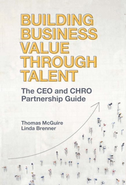 Linda Brenner, Thomas McGuire - Building Business Value through Talent, E-bok