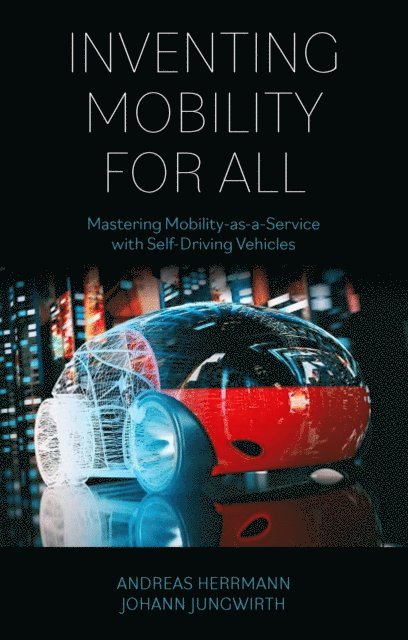Johann Jungwirth, Andreas Herrmann - Inventing Mobility for All, E-bok