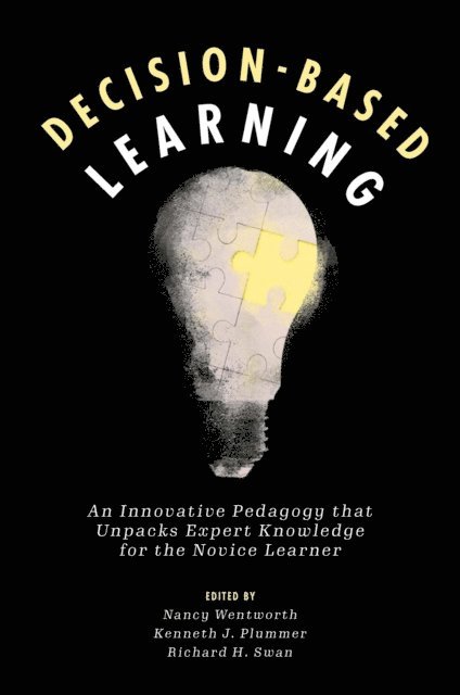 Richard H. Swan, Kenneth J. Plummer, Nancy Wentworth - Decision-Based Learning, E-bok