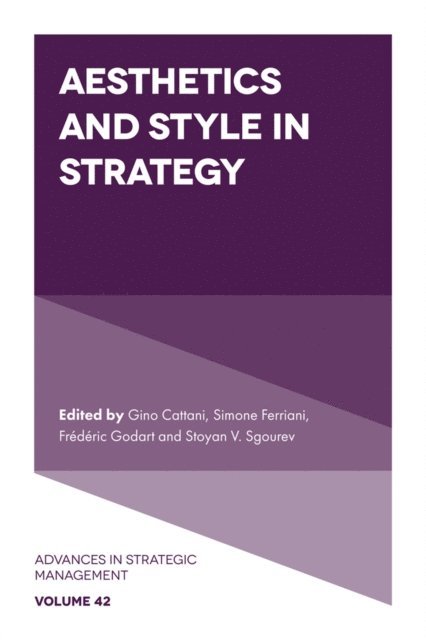 Stoyan V Sgourev, Frederic Godart, Simone Ferriani, Gino Cattani - Aesthetics and Style in Strategy, E-bok
