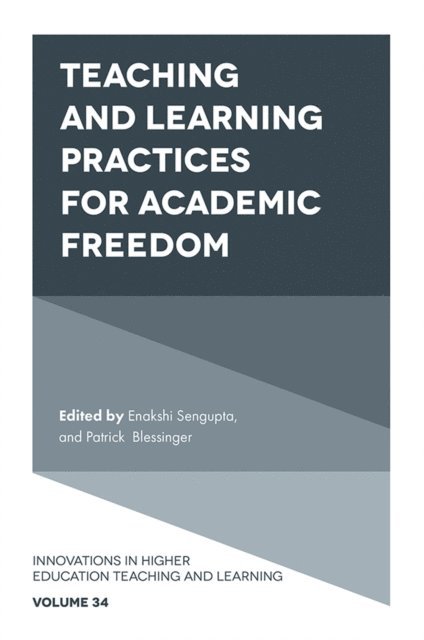 Patrick Blessinger, Enakshi Sengupta - Teaching and Learning Practices for Academic Freedom, E-bok