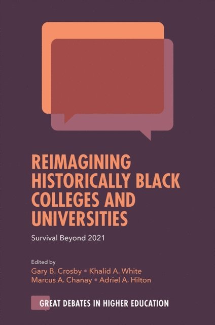 Adriel Hilton, Marcus A. Chanay, Khalid A. White, Gary B. Crosby - Reimagining Historically Black Colleges and Universities, E-bok