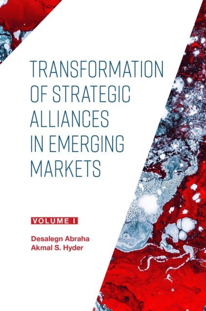 Desalegn Abraha, Akmal S. Hyder - Transformation of Strategic Alliances in Emerging Markets, E-bok
