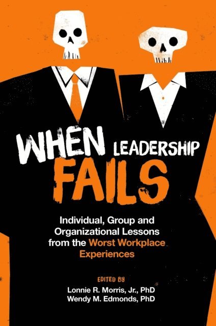 Wendy M. Edmonds, Jr. Lonnie R. Morris - When Leadership Fails, E-bok