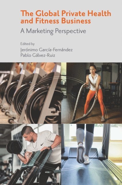 Pablo Galvez Ruiz, Jeronimo Garcia-Fernandez - Global Private Health & Fitness Business, E-bok
