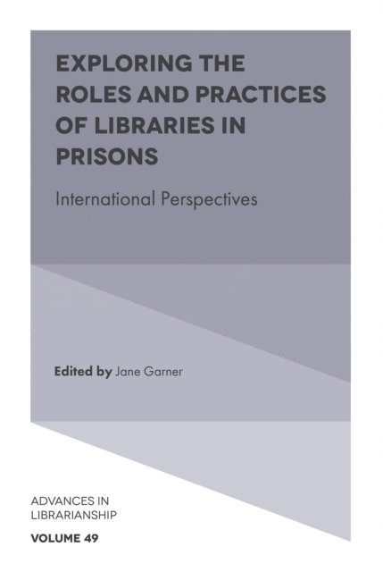 Jane Garner - Exploring the Roles and Practices of Libraries in Prisons, E-bok