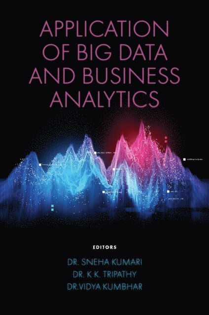 Vidya Kumbhar, K.K. Tripathy, Sneha Kumari - Application of Big Data and Business Analytics, E-bok