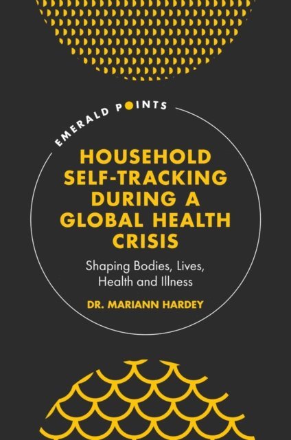 Mariann Hardey - Household Self-Tracking During a Global Health Crisis, E-bok