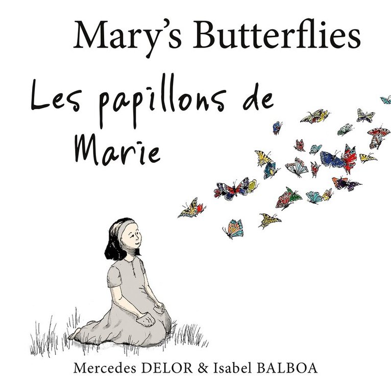Mercedes Delor, Isabel Balboa - Mary’s Butterflies – Les papillons de Marie, Inbunden