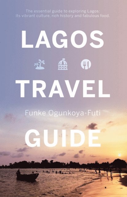 Funke Ogunkoya-Futi - Lagos Travel Guide, E-bok