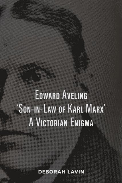 Deborah Lavin, Michael O. Wicks - Edward Aveling, 'Son-in-Law of Karl Marx', E-bok