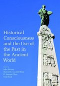 Historical Consciousness and the Use of the Past in the Ancient World