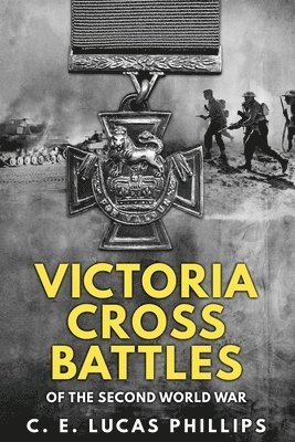 C. E. Lucas Phillips - Victoria Cross Battles of the Second World War, Häftad. Tillgänglighet: Lägg i varukorg