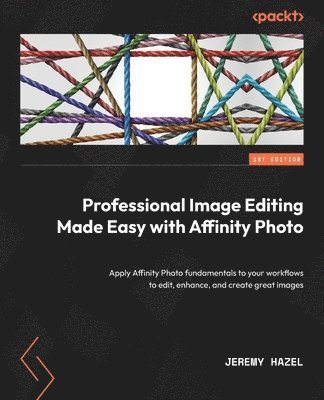Jeremy Hazel - Professional Image Editing Made Easy with Affinity Photo, Häftad. Tillgänglighet: Lägg i varukorg
