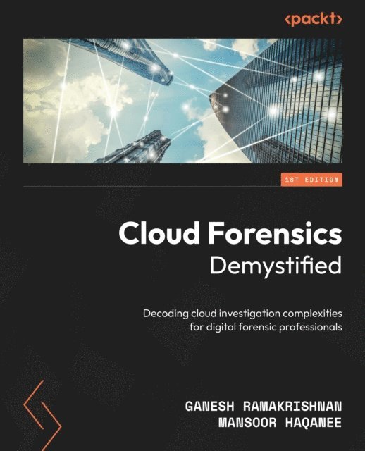 Mansoor Haqanee, Ganesh Ramakrishnan - Cloud Forensics Demystified, E-bok