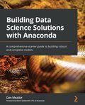 Building Data Science Solutions with Anaconda