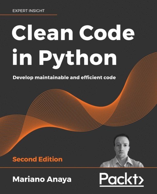 Mariano Anaya - Clean Code in Python, E-bok