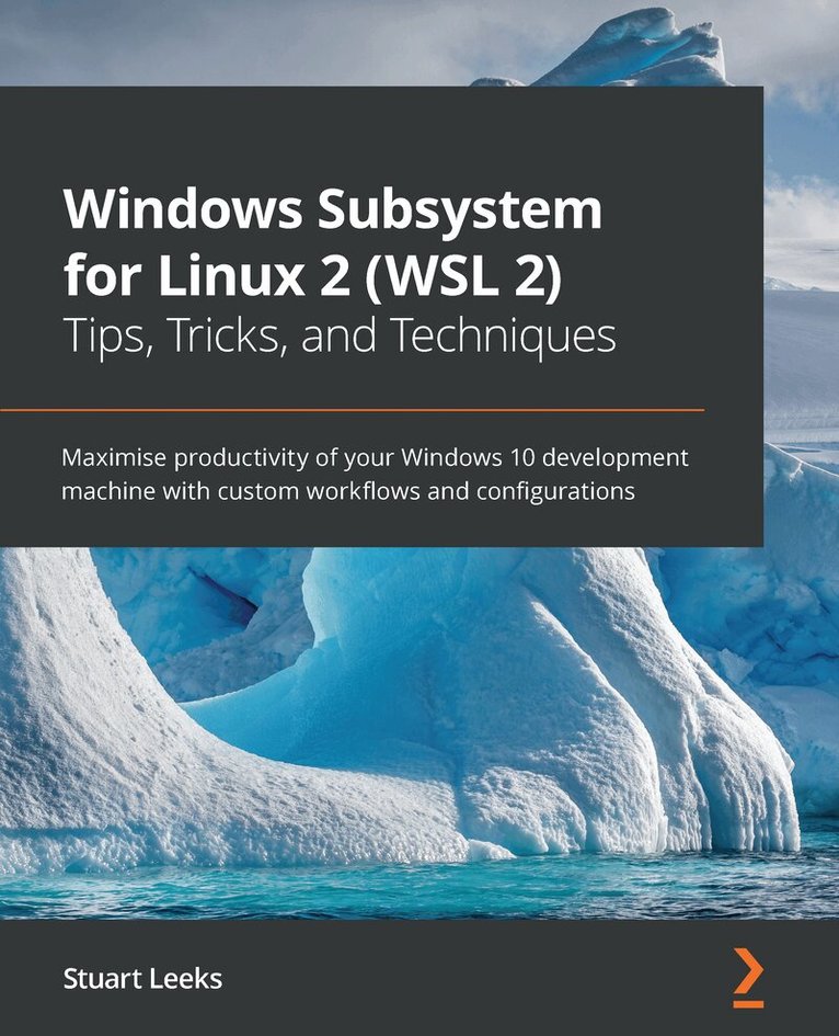 Stuart Leeks - Windows Subsystem for Linux 2 (WSL 2) Tips, Tricks, and Techniques, Häftad