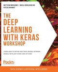 The Deep Learning with Keras Workshop