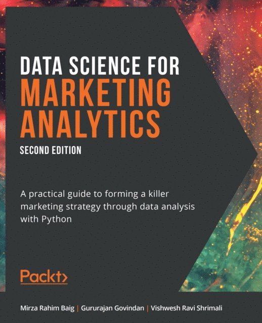 Vishwesh Ravi Shrimali, Gururajan Govindan, Mirza Rahim Baig - Data Science for Marketing Analytics, E-bok