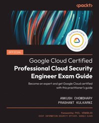 Official Google Cloud Certified Professional Cloud Security Engineer Exam Guide