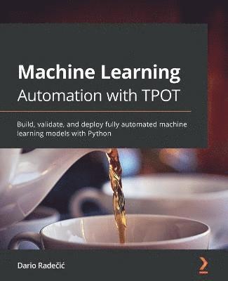 Dario Radečić - Machine Learning Automation with TPOT, Häftad