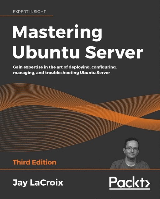Jay LaCroix - Mastering Ubuntu Server, E-bok