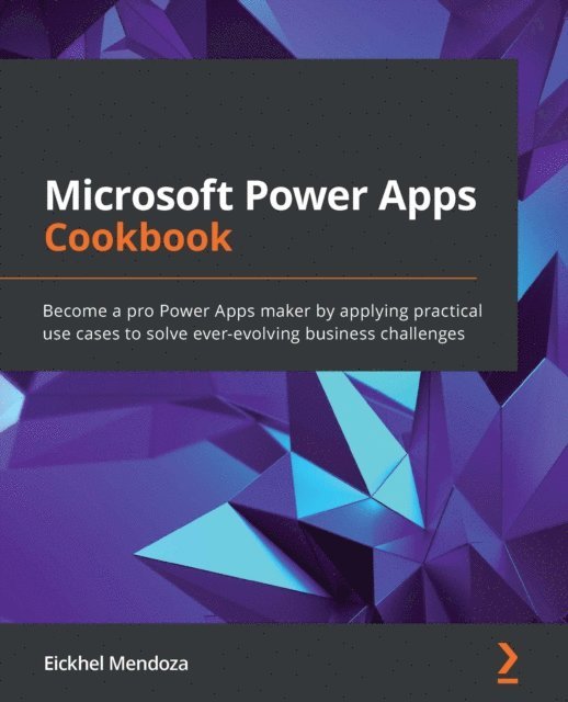 Eickhel Mendoza - Microsoft Power Apps Cookbook, E-bok
