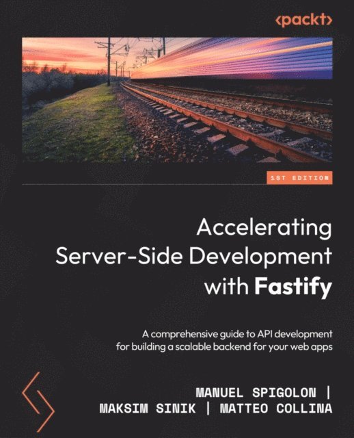 Matteo Collina, Maksim Sinik, Manuel Spigolon - Accelerating Server-Side Development with Fastify, E-bok. Tillgänglighet: Lägg i varukorg