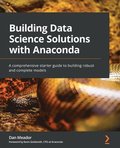 Building Data Science Solutions with Anaconda