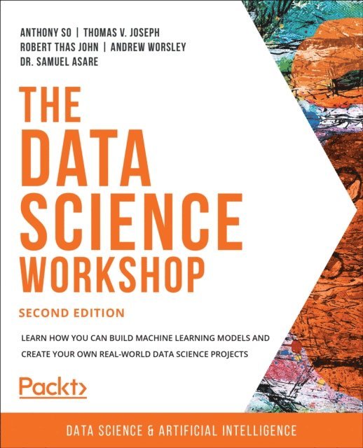 Dr. Samuel Asare, Andrew Worsley, Robert Thas John, Thomas V. Joseph, Anthony So - Data Science Workshop, E-bok