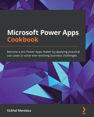 Eickhel Mendoza - Microsoft Power Apps Cookbook, Häftad