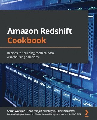 Shruti Worlikar, Thiyagarajan Arumugam, Harshida Patel - Amazon Redshift Cookbook, Häftad. Tillgänglighet: Lägg i varukorg