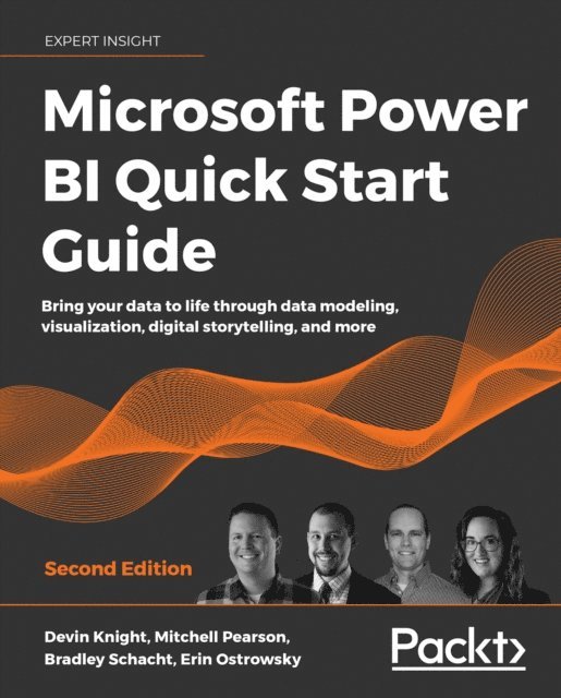 Bradley Schacht, Mitchell Pearson, Erin Ostrowsky, Devin Knight - Microsoft Power BI Quick Start Guide, E-bok