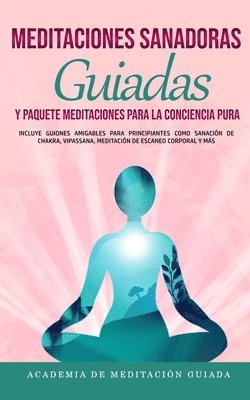 Academia de Meditación Guiada - Meditaciones Sanadoras Guiadas y Paquete Meditaciones Para la Conciencia Pura, Häftad