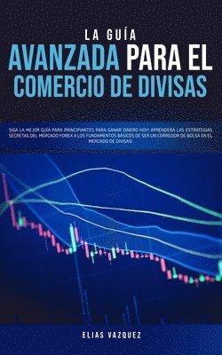 Elias Vazquez - Guía Avanzada Para el Comercio de Divisas, Häftad