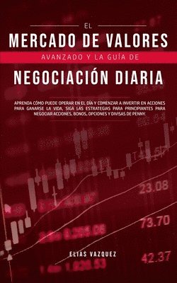 Elias Vazquez - Mercado de Valores Avanzado y la Guía de Negociación Diaria, Häftad