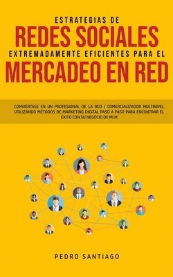 Pedro Santiago - Estrategias de Redes Sociales Extremadamente Eficientes Para el Mercadeo en red, Häftad