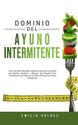 Emilia Valdez - Dominio del Ayuno Intermitente, Häftad. Tillgänglighet: Tillfälligt slut