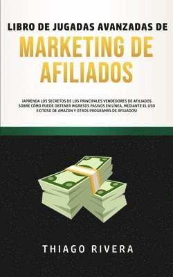 Thiago Rivera - Libro de Jugadas Avanzadas de Marketing de Afiliados, Häftad