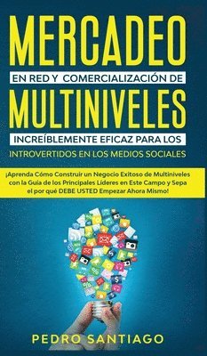 Pedro Santiago - Mercadeo en red y comercialización de Multiniveles increíblemente eficaz para los introvertidos en los medios sociales, Inbunden