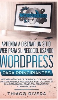 Aprenda a Disear un Sitio Web para Su Negocio, Usando WordPress para Principiantes