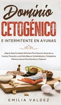 Emilia Valdez - Dominio Cetogénico e Intermitente en Ayunas, Inbunden. Tillgänglighet: Tillfälligt slut