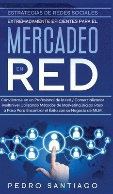 Pedro Santiago - Estrategias de Redes Sociales Extremadamente Eficientes Para el Mercadeo en red, Inbunden