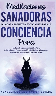 Academia de Meditación Guiada - Meditaciones Sanadoras Guiadas y Paquete Meditaciones Para la Conciencia Pura, Inbunden