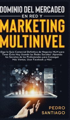 Pedro Santiago - Dominio del Mercadeo en red y Marketing Multinivel, Inbunden