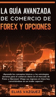 Elias Vazquez - Guía Avanzada de Comercio de Forex y Opciones, Inbunden