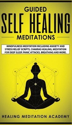 Healing Meditation Academy - Guided Self Healing Meditations, Inbunden