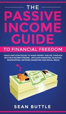 Sean Buttle - Passive Income Guide to Financial Freedom, Inbunden