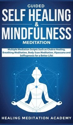 Healing Meditation Academy - Guided Self Healing & Mindfulness Meditation, Inbunden